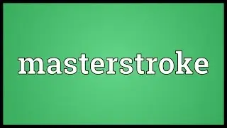 Masterstroke Meaning