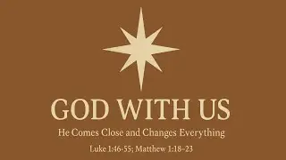 God With Us: He Comes Close and Changes Everything