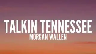 Morgan Wallen - Talkin Tennessee (Lyrics)
