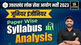 UKPSC JE 2023 Paper Wise Syllabus Analysis | UKPSC Junior Engineer 2023 | Detailed Analysis
