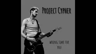 Wrong Time For You - Project Cypher