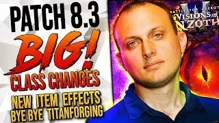 THE MASSIVE PATCH 8.3: Class Changes, Ny&rsquo;Alotha RAID, No More Titanforging and A LOT More