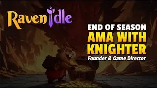 RavenIdle End of Season 1 AMA w/Knighter