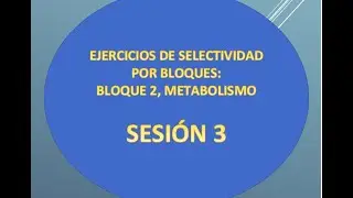 Ejercicios de selectividad: Metabolismo (3)