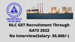 NLC India Ltd is hiring 300 GET through GATE 2022||No Interview|| Salary-50,000/- ||