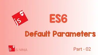 ES6 | Part - 02 | ES6 Features | Default Parameters | JavaScript Standards