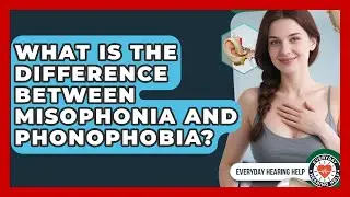 What Is The Difference Between Misophonia And Phonophobia? - Everyday Hearing Help