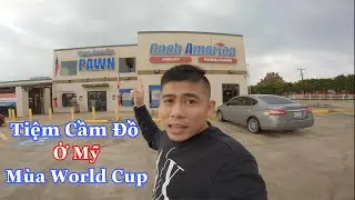 Vào Tiệm Cầm Đồ Trong Mùa world Cup Kiếm Đồ Qua Tay