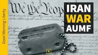 Iran, AUMF, War and the Constitution