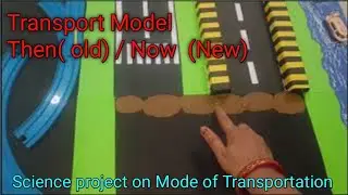 Transport Model // Mode of Transportation project Then and now// Working transport Model