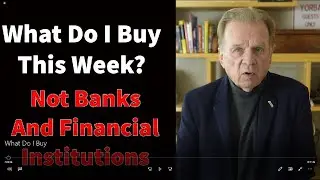 Investing: What Do I Buy In Today's Market, Avoid the Banks and Financial Institutions.