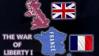 United Kingdom Vs France  / The War Of Liberty I - Hoi4 Timelapse