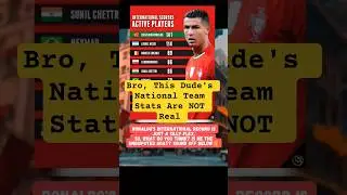 Bro, This Dude's National Team Stats Are NOT Real