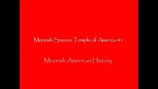 MOORISH AMERICAN HISTORY PART 2 ''1929 - 1936  MOORISH SCIENCE TEMPLE OF AMERICA''.