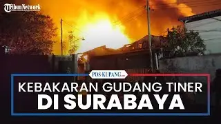 Gudang Tiner di Surabaya Terbakar, Diduga Satu Orang Terjebak