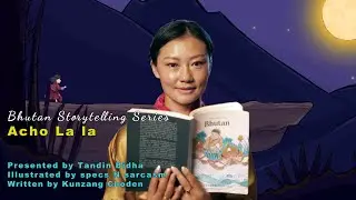 Acho Lala | Folktales of Bhutan | Bhutan Storytelling Series | 12