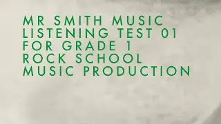 Listening Test 01: For Grade 1 Rock School Music Production