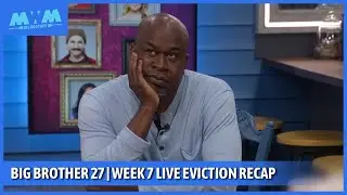 Big Brother 27 l Week 7 Live Eviction Recap #bigbrother #bb27 #myweeklymeltdown 