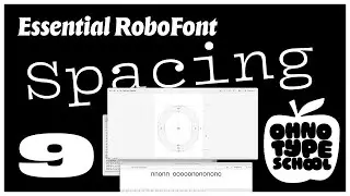 Essential RoboFont &bull; Part 9: Space Center Tutorial, Spacing & Proportions (🍎 OH no Type School)