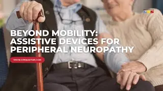 Beyond Mobility: Assistive Devices for Peripheral Neuropathy