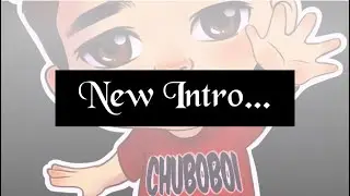 NEW INTRODUCTION || Chuboboi