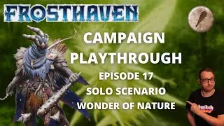 Frosthaven Drifter Solo Scenario - Wonder of Nature - Full Playthrough Ep 17