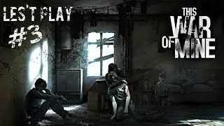 This war of mine Ep 3