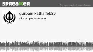 gurbani katha feb23 (part 2 of 5, made with Spreaker)
