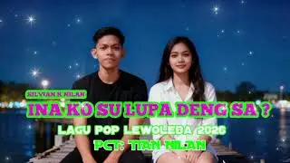 Ina ko su lupa Deng sa🌴Tian nilan🌴lagu pop lembata 2026🌴