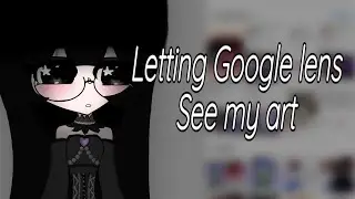 【♡】★🍧Letting Google lens see my art☕️ 【⚠️&iexcl;TW!⚠️】 I WILL BE LAUGHING MANIACALLY OUT OF RAGE😱】