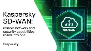 Kaspersky SD-WAN: reliable network and security capabilities rolled into one
