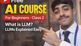 Free AI COURSE for Beginners zero to hero- Class 2 - What is LLM? LLMs Explained Easy
