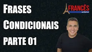 Como Montar FRASES CONDICIONAIS em Francês (Parte 01 de 03)