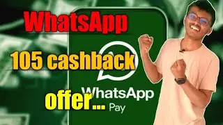 WhatsApp 105 cashback offer 😃