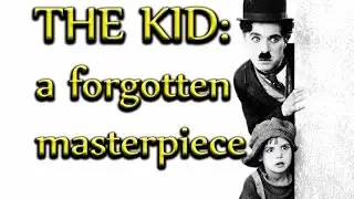 The Kid (1921): a Forgotten Masterpiece