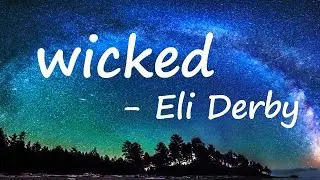 Eli Derby &ndash; ​wicked Lyrics