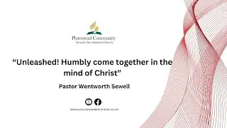 &ldquo;Unleashed! Humbly come together in the mind of Christ&rdquo;