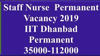 Permanent Staff Nurse Vacancy 2019 || IIT Dhanbad Staff Nurse Recruitment 2019 |
