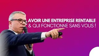 Avoir une entreprise rentable qui fonctionne sans vous ! - EMCW
