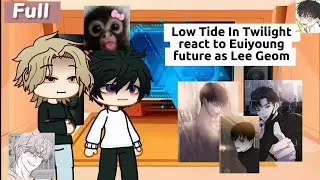 Low Tide In Twilight react to Euiyoung future as Lee Geom | Missing Love | Full | Gentimalida