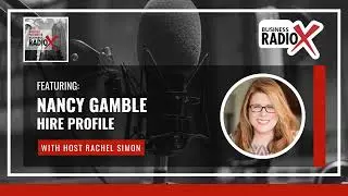Nancy Gamble of Hire Profile on Business RadioX