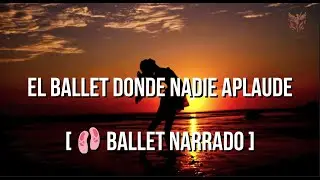 El ballet donde nadie aplaude | Los Ballets de mi Vida