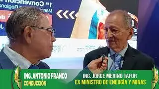 ENTREVISTA A JORGE MERINO TAFUR EX MINISTRO DE ENERG&Iacute;A Y MINAS.