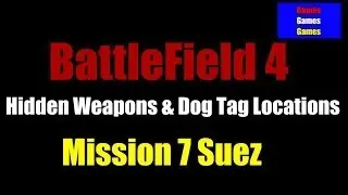 Battlefield 4 Mission 7  Suez Hidden Weapons & Dog Tag Locations