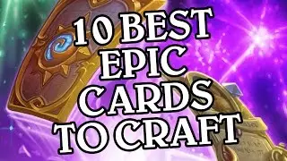 The 10 Best Epic Cards to Craft [v2] - Hearthstone