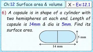 Ex:12.1 - Q.6) A medicine capsule is in shape of a cylinder with two hemispheres stuck to each end.