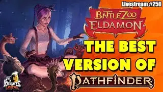 Pathfinder 2e at it's Best - BattleZoo: Eldamon  - Livestream #250