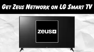 Как получить доступ к сети Zeus на телевизоре LG Smart TV (руководство 2025 года)