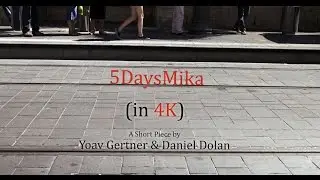 5DaysMika (in 4K)