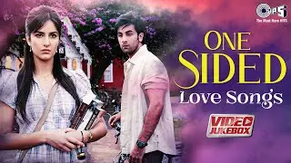One Sided Love Songs | Video Jukebox | Valentine Sad Song | Broken Heart Songs | Hindi Hit Songs
